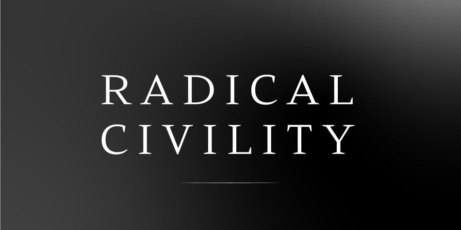 Radical Civility